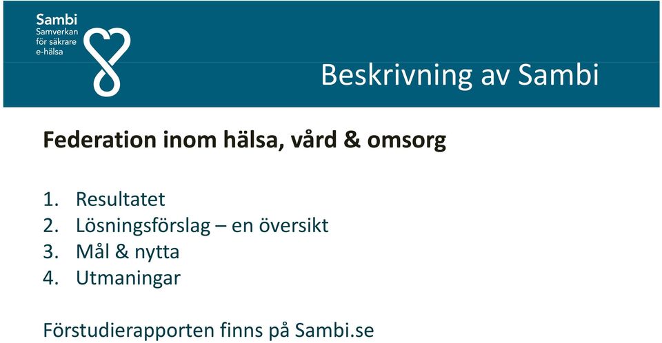 Lösningsförslag en översikt 3.