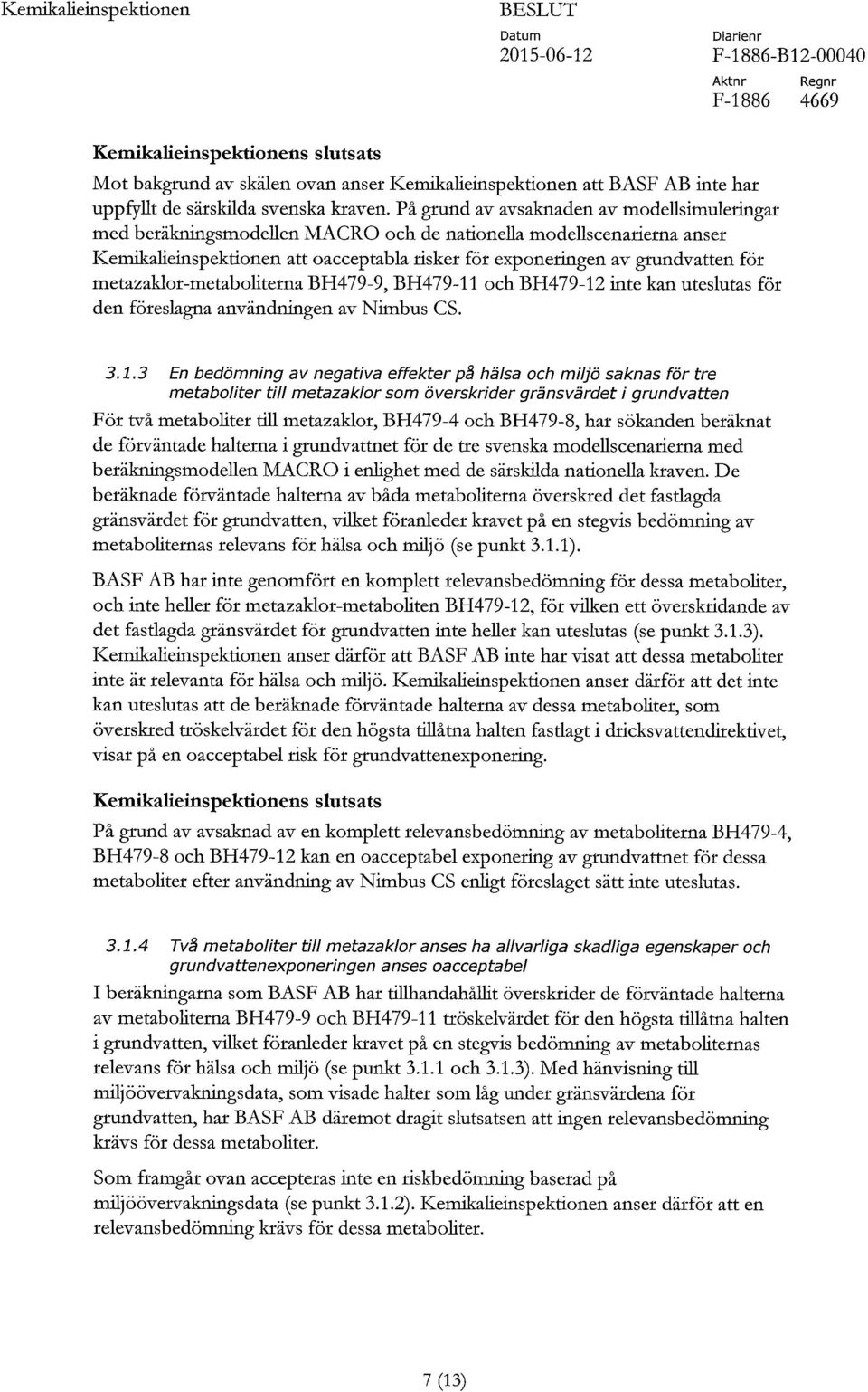 metazaklor-metaboliterna BFI479-9, BFI479-11