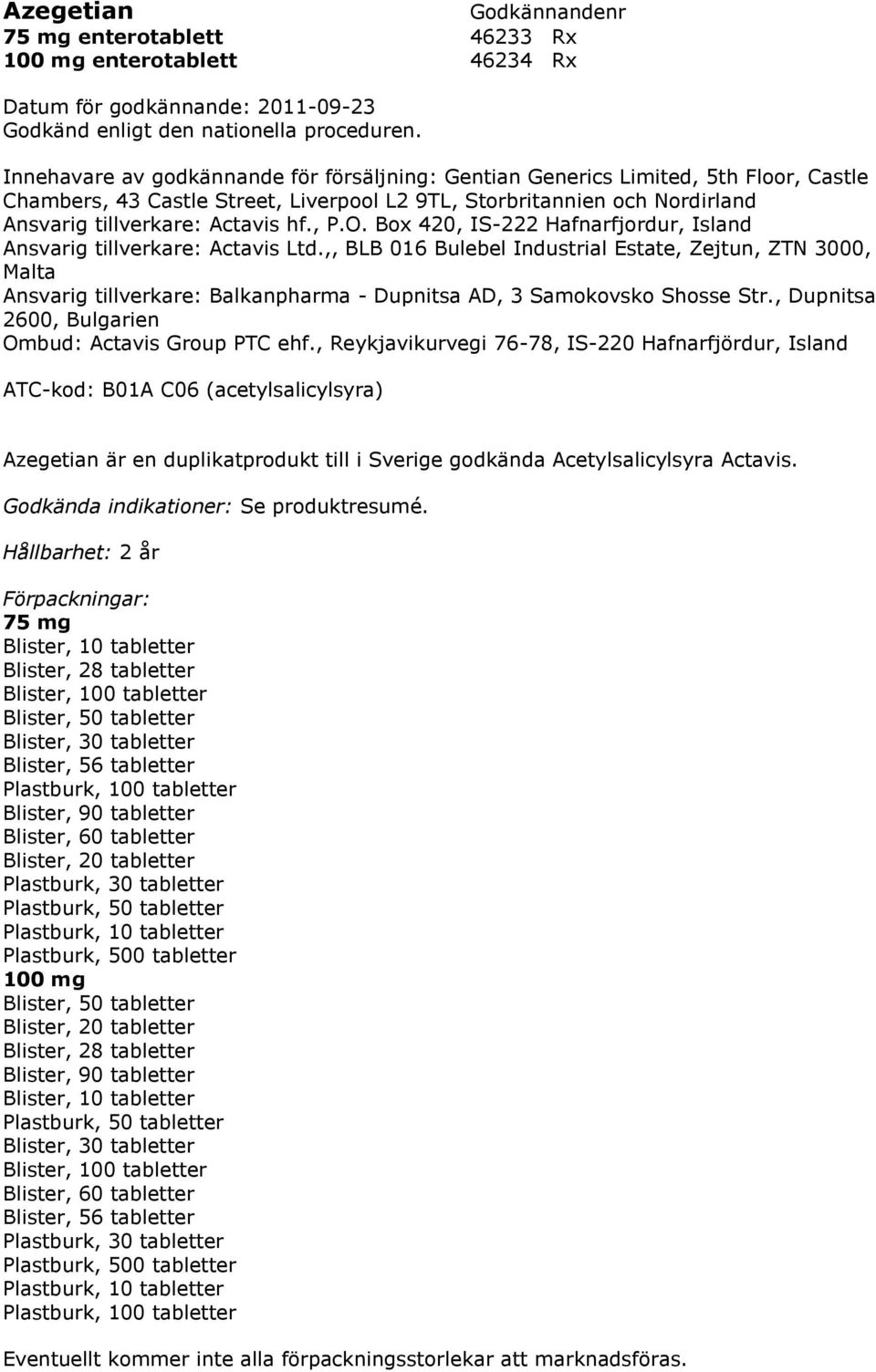 ,, BLB 016 Bulebel Industrial Estate, Zejtun, ZTN 3000, Malta Ansvarig tillverkare: Balkanpharma - Dupnitsa AD, 3 Samokovsko Shosse Str.