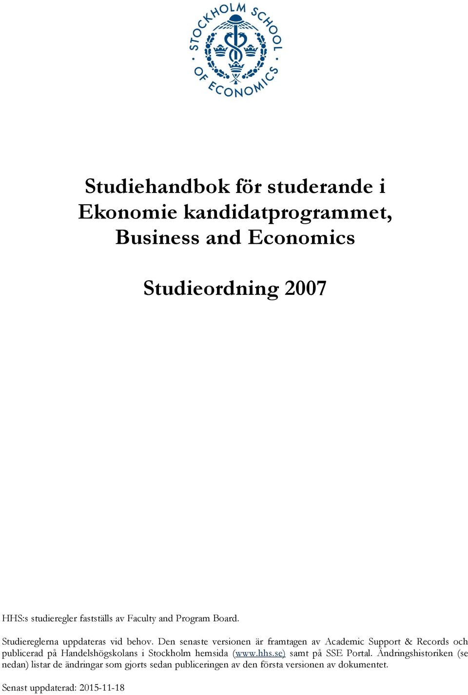 Den senaste versionen är framtagen av Academic Support & Records och publicerad på Handelshögskolans i Stockholm hemsida (www.
