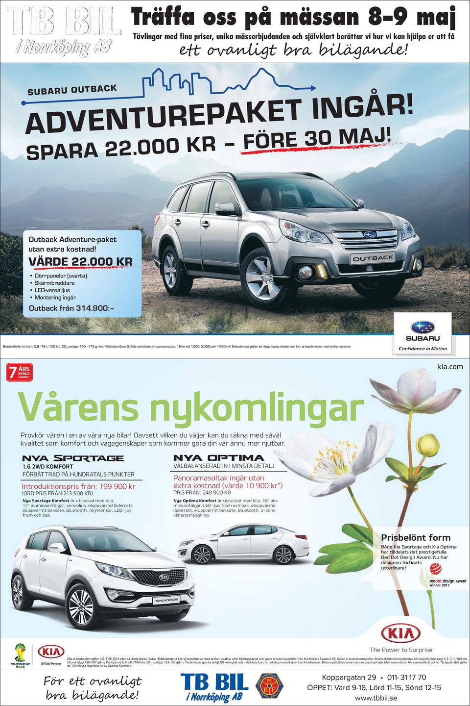 5,9 7,6 l/100 km, CO 2 -utsläpp 155 175 g/km. Miljöklass Euro 5. Bilen på bilden är extrautrustad. *Eller vid 1.500, 3.000 och 4.500 mil.