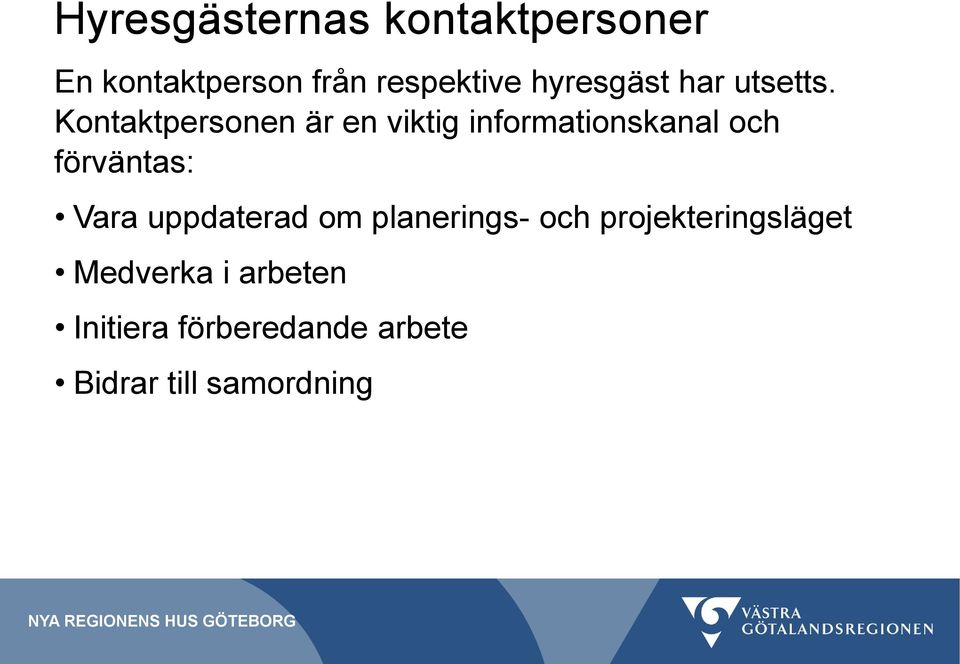 Kontaktpersonen är en viktig informationskanal och förväntas: Vara