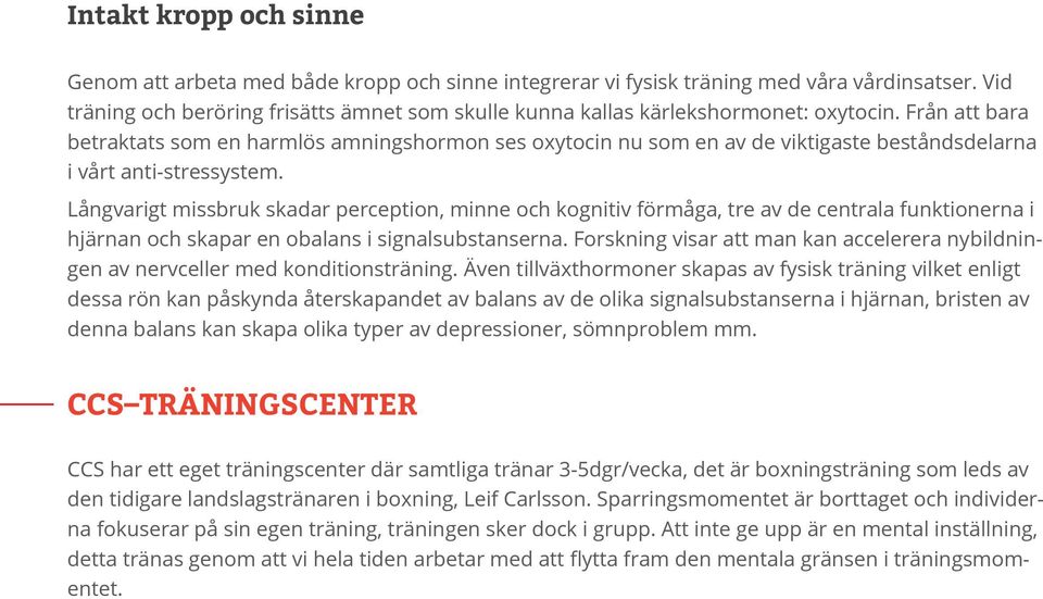 Från att bara betraktats som en harmlös amningshormon ses oxytocin nu som en av de viktigaste beståndsdelarna i vårt anti-stressystem.