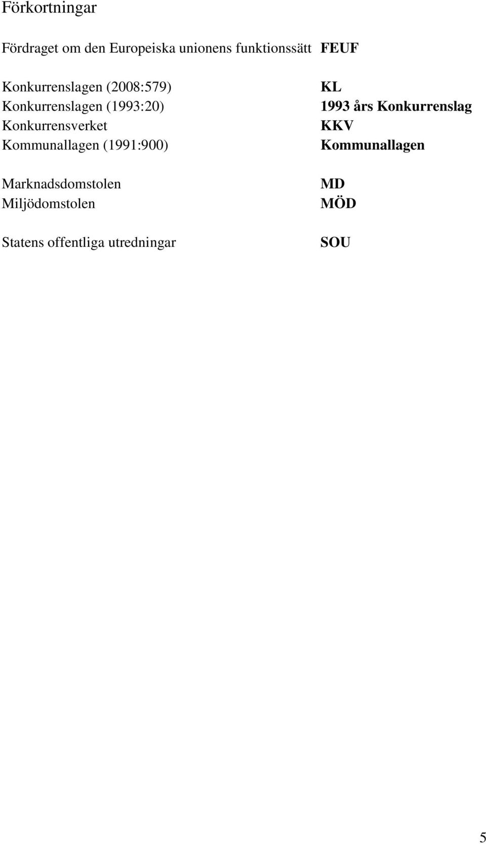 Kommunallagen (1991:900) Marknadsdomstolen Miljödomstolen Statens