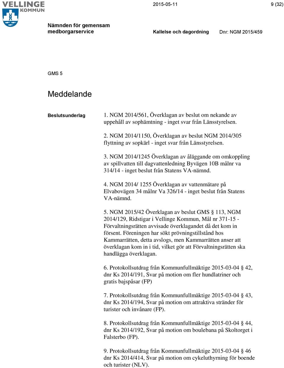 NGM 2014/ 1255 Överklagan av vattenmätare på Elvabovägen 34 målnr Va 326/14 - inget beslut från Statens VA-nämnd. 5.