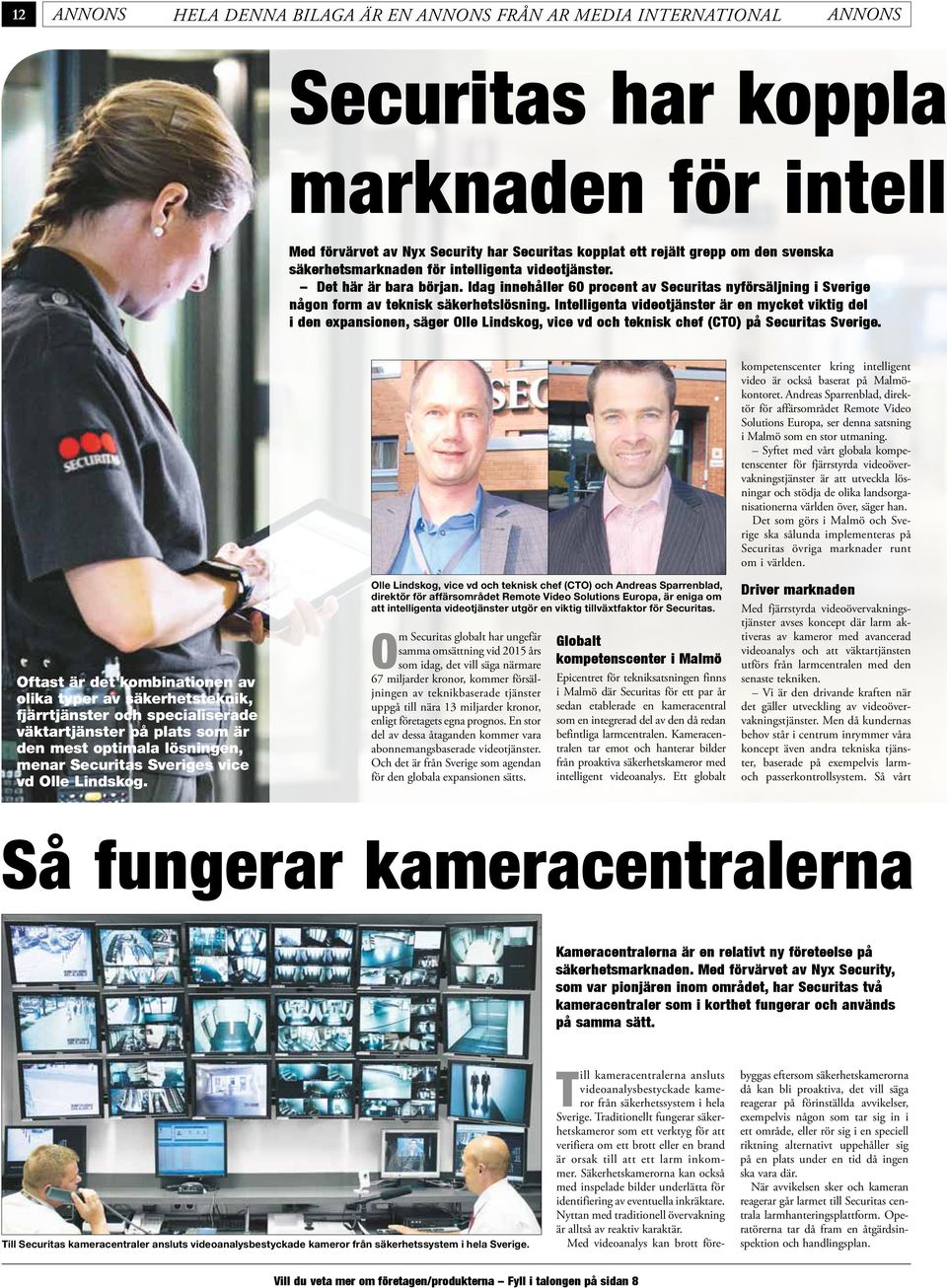 Intelligenta videotjänster är en mycket viktig del i den expansionen, säger Olle Lindskog, vice vd och teknisk chef (CTO) på Securitas Sverige.