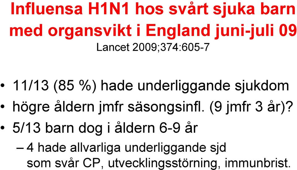 åldern jmfr säsongsinfl. (9 jmfr 3 år)?