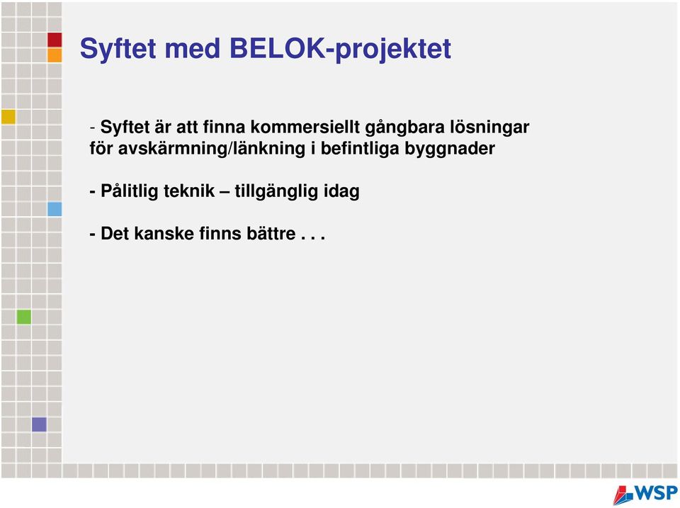 avskärmning/länkning i befintliga byggnader -