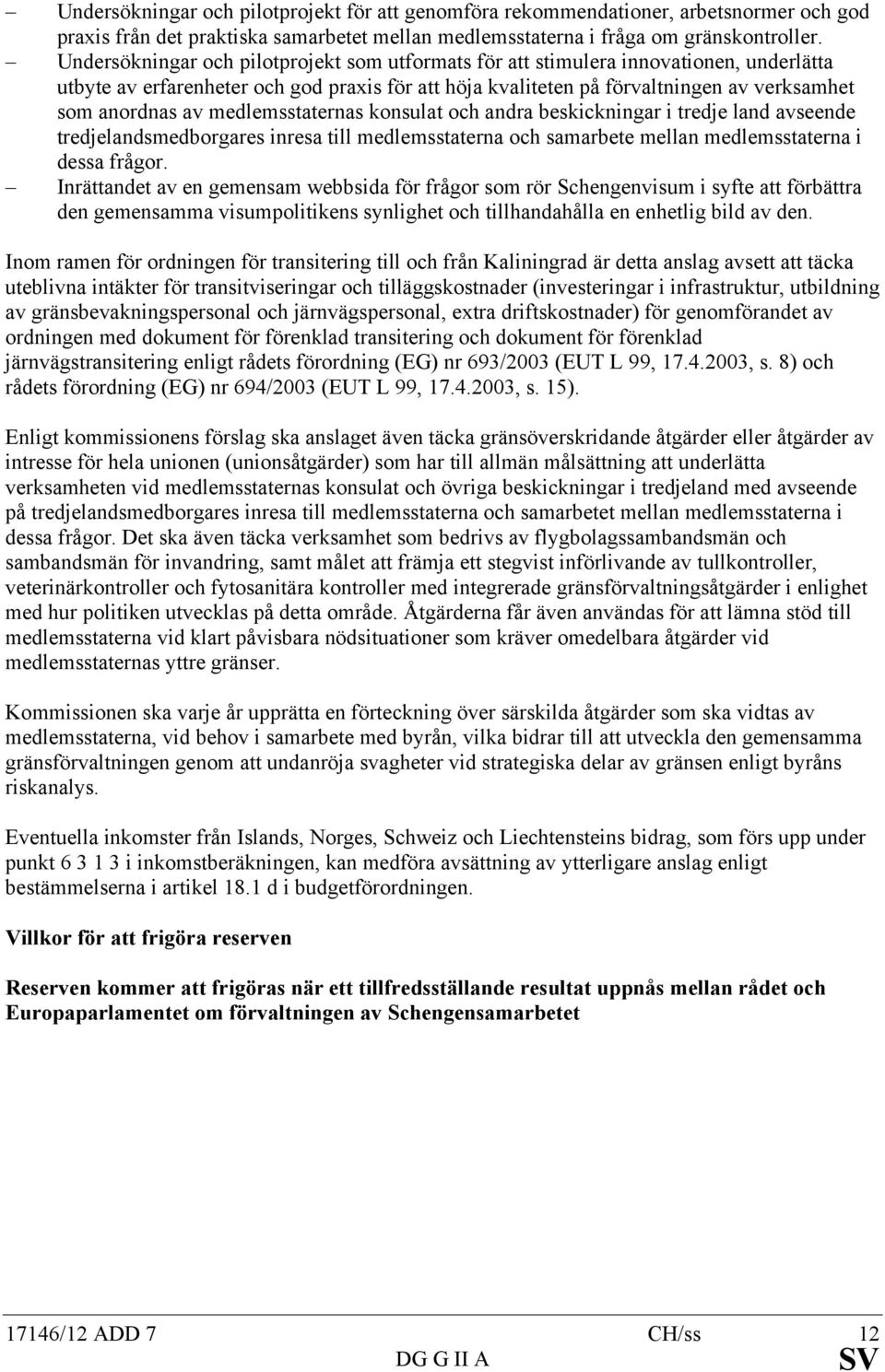 medlemsstaternas konsulat och andra beskickningar i tredje land avseende tredjelandsmedborgares inresa till medlemsstaterna och samarbete mellan medlemsstaterna i dessa frågor.