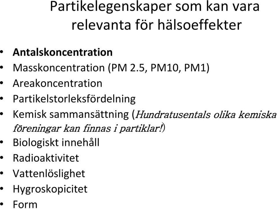 5, PM10, PM1) Areakoncentration Partikelstorleksfördelning Kemisk sammansättning