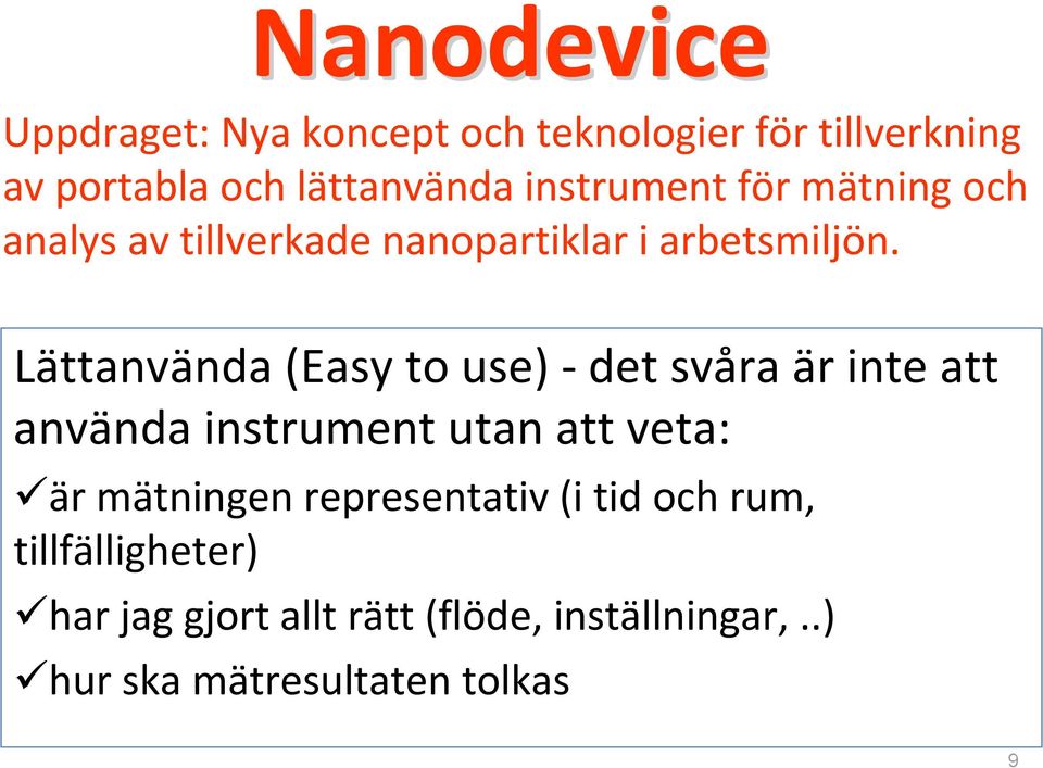 Lättanvända (Easy to use) det svåra är inte att använda instrument utan att veta: är mätningen