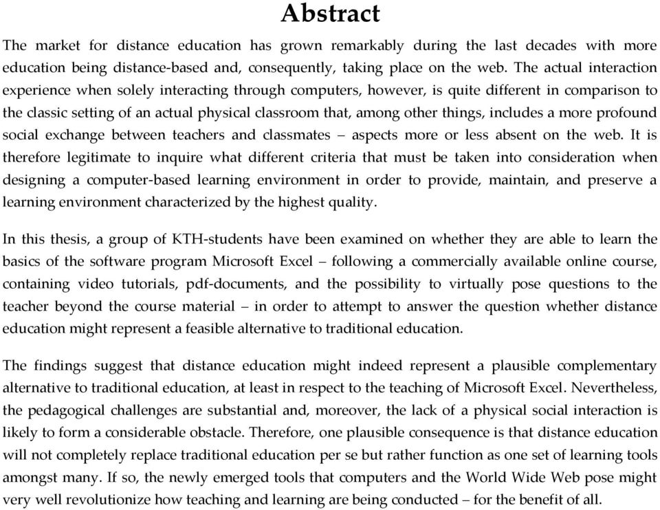 includes a more profound social exchange between teachers and classmates aspects more or less absent on the web.