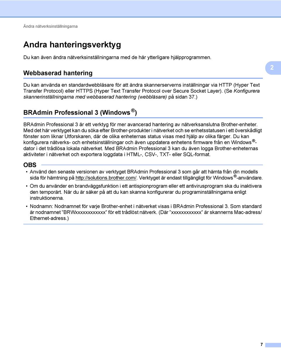 Socket Layer). (Se Konfigurera skannerinställningarna med webbaserad hantering (webbläsare) på sidan 37.