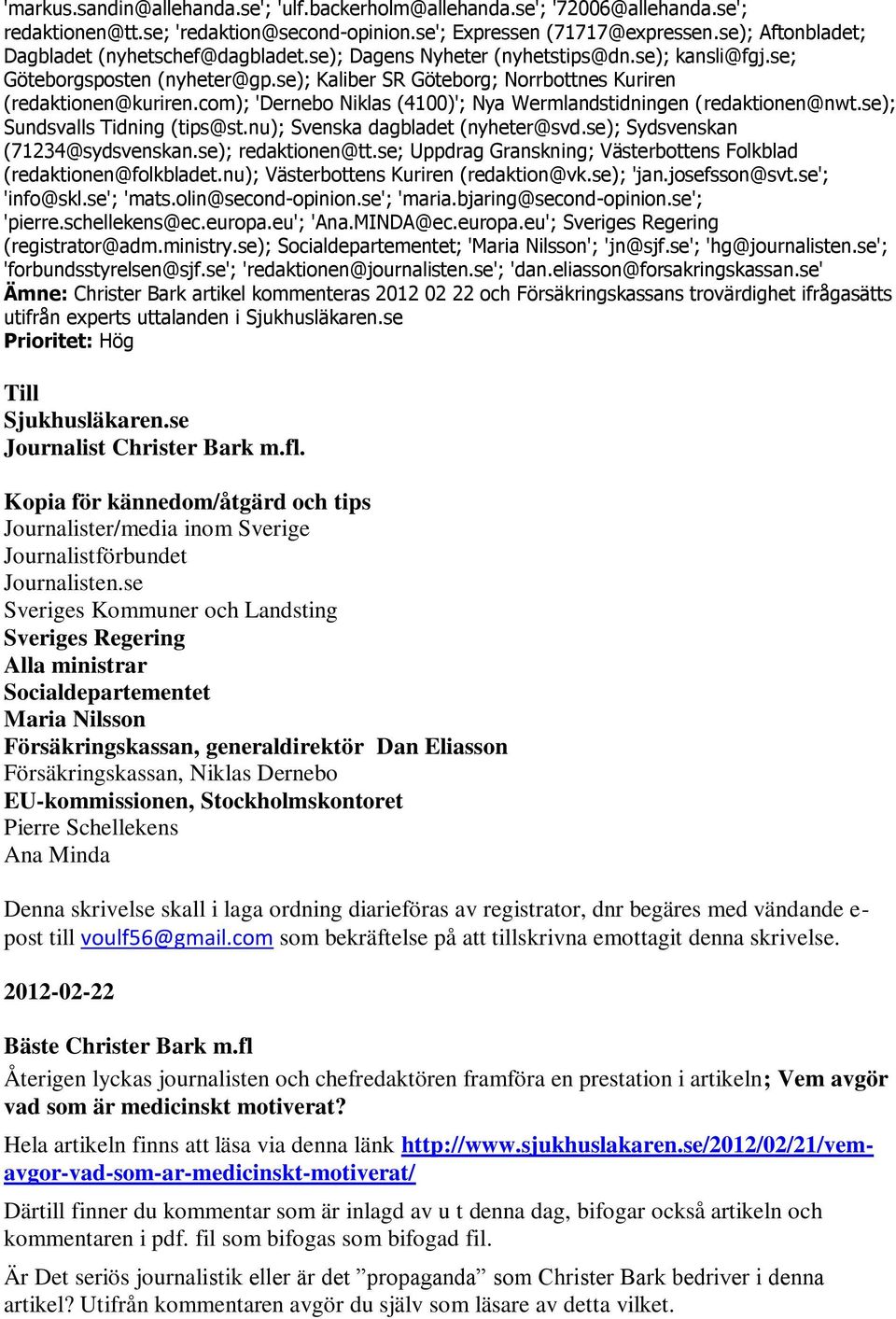 com); 'Dernebo Niklas (4100)'; Nya Wermlandstidningen (redaktionen@nwt.se); Sundsvalls Tidning (tips@st.nu); Svenska dagbladet (nyheter@svd.se); Sydsvenskan (71234@sydsvenskan.se); redaktionen@tt.