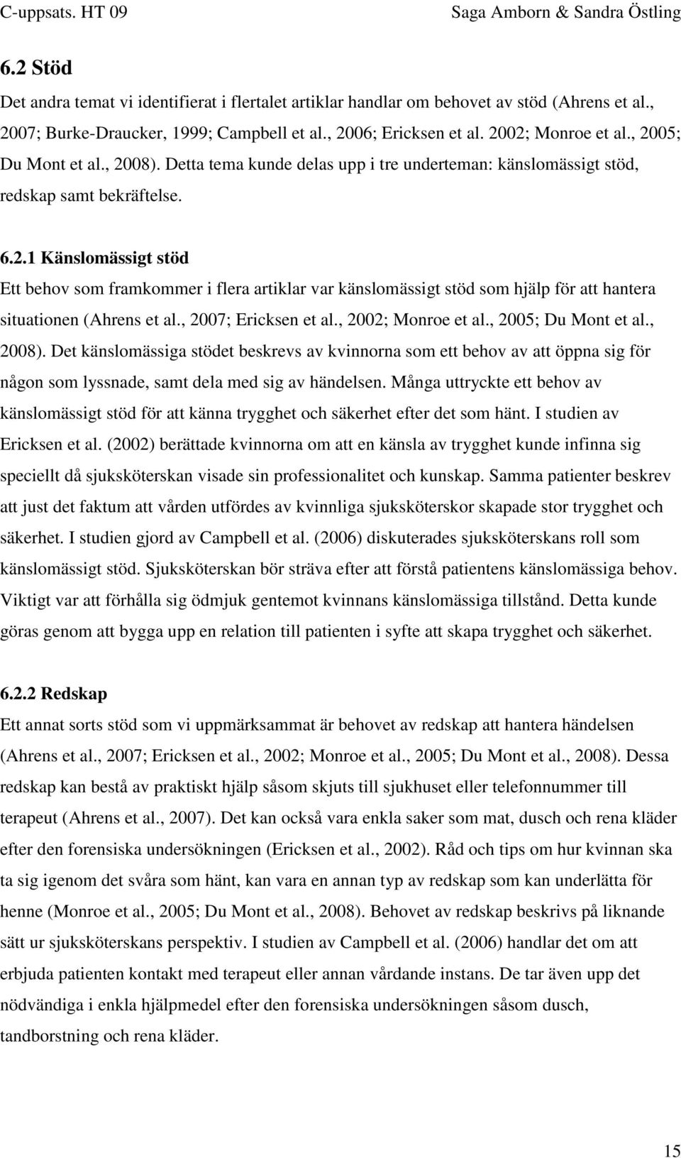 , 2007; Ericksen et al., 2002; Monroe et al., 2005; Du Mont et al., 2008).