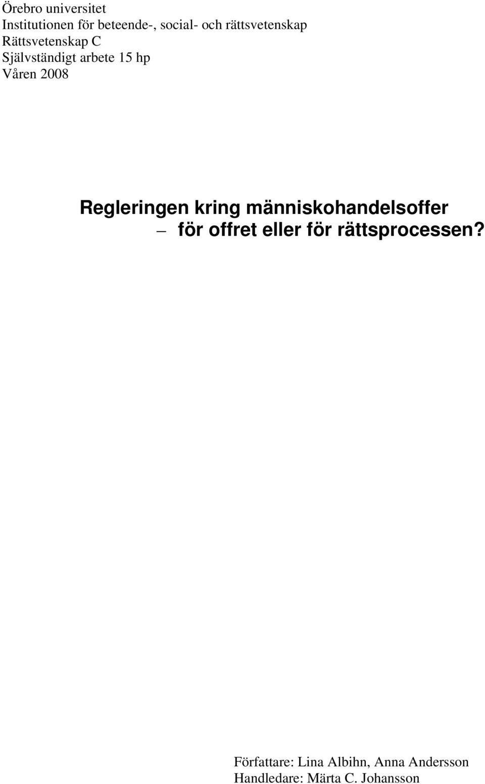 2008 Regleringen kring människohandelsoffer för offret eller för