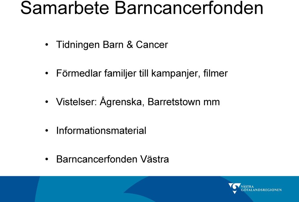 filmer Vistelser: Ågrenska, Barretstown mm