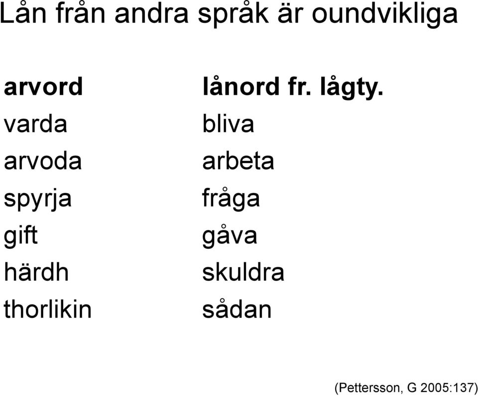 thorlikin lånord fr. lågty.