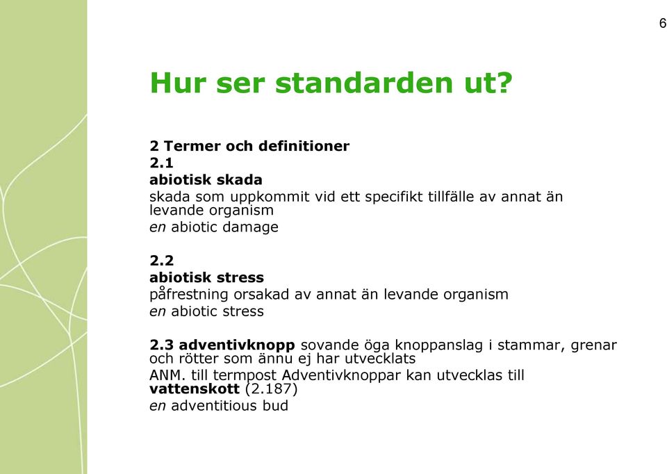 damage 2.2 abiotisk stress påfrestning orsakad av annat än levande organism en abiotic stress 2.