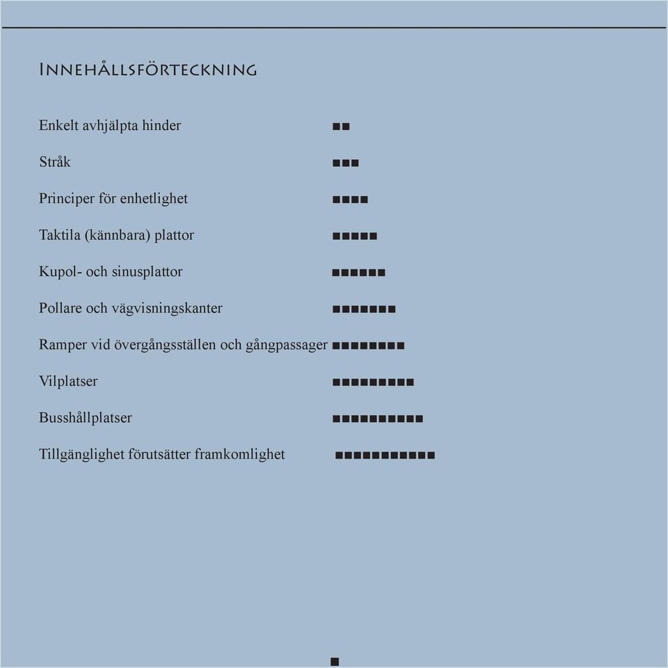 Pollare och vägvisningskanter Ramper vid övergångsställen och