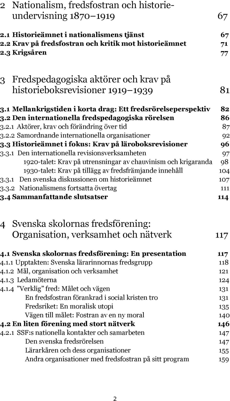 2 Den internationella fredspedagogiska rörelsen 86 3.2.1 Aktörer, krav och förändring över tid 87 3.2.2 Samordnande internationella organisationer 92 3.