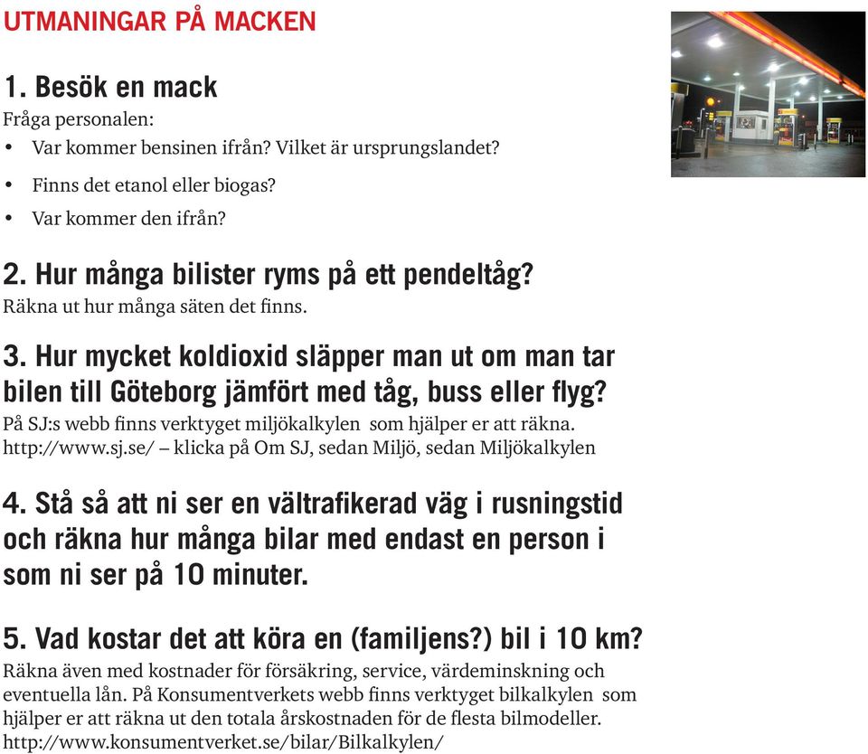 På SJ:s webb finns verktyget miljökalkylen som hjälper er att räkna. http://www.sj.se/ klicka på Om SJ, sedan Miljö, sedan Miljökalkylen 4.