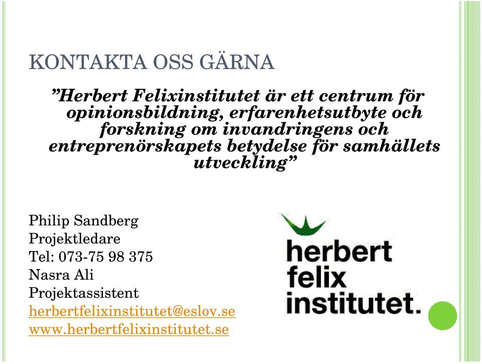 för samhällets utveckling Philip Sandberg Projektledare Tel: 073-75 98 375 Nasra