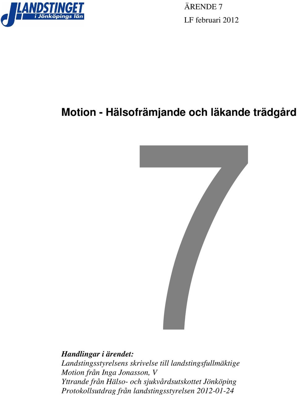 landstingsfullmäktige Motion från Inga Jonasson, V Yttrande från Hälso-