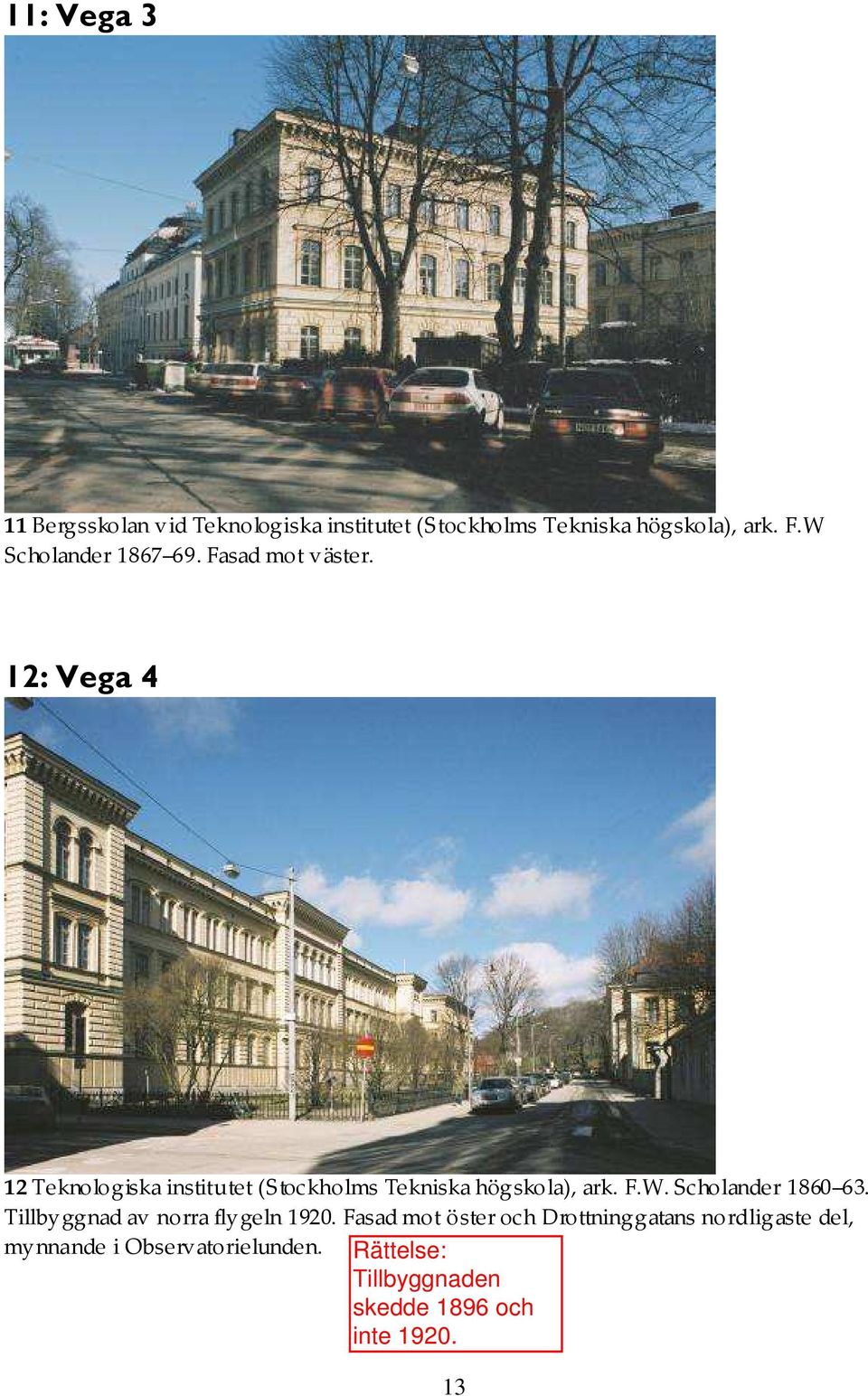 12: Vega 4 12 Teknologiska institutet (Stockholms Tekniska högskola), ark. F.W.