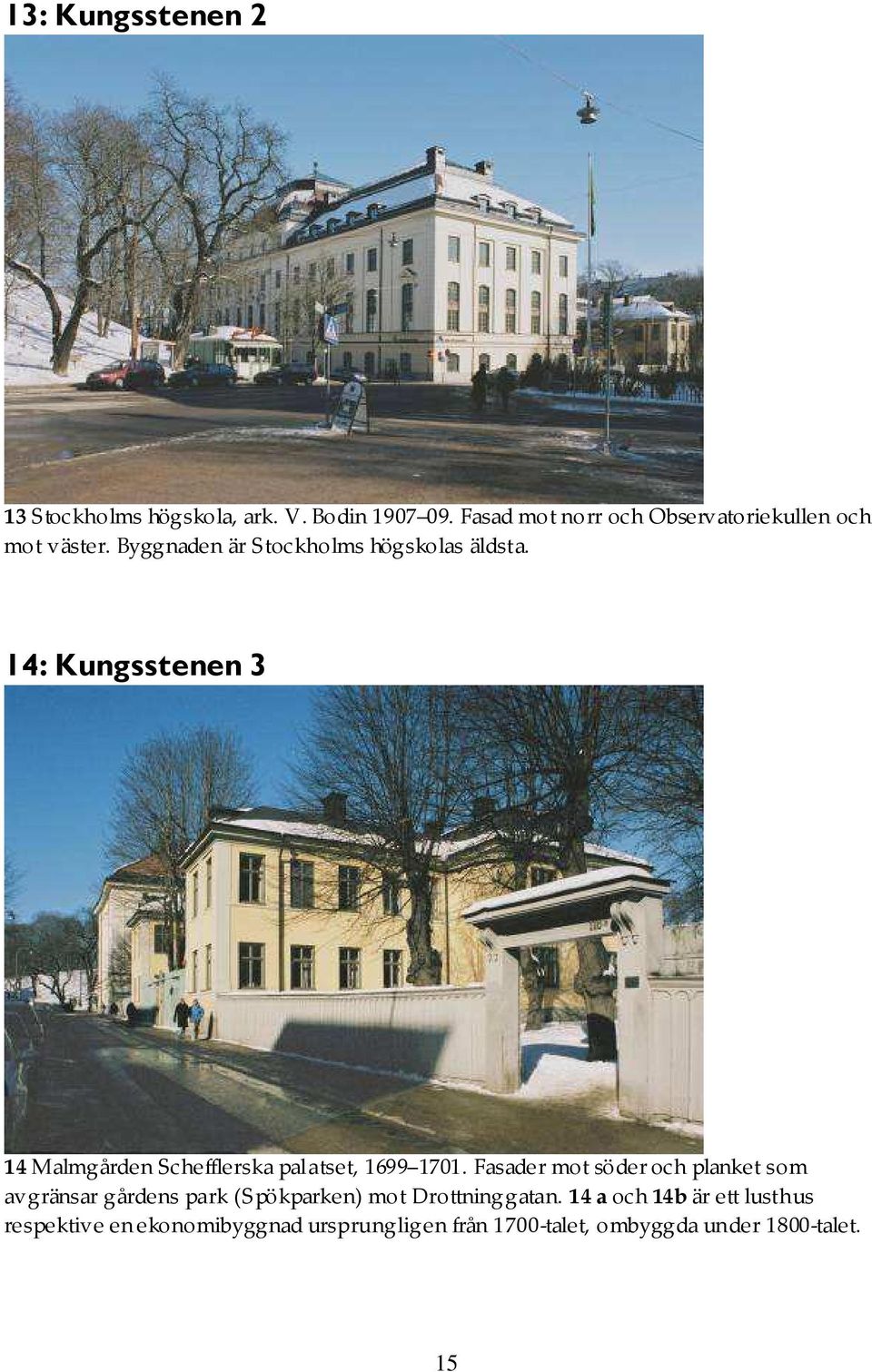 14: Kungsstenen 3 14 Malmgården Schefflerska palatset, 1699 1701.