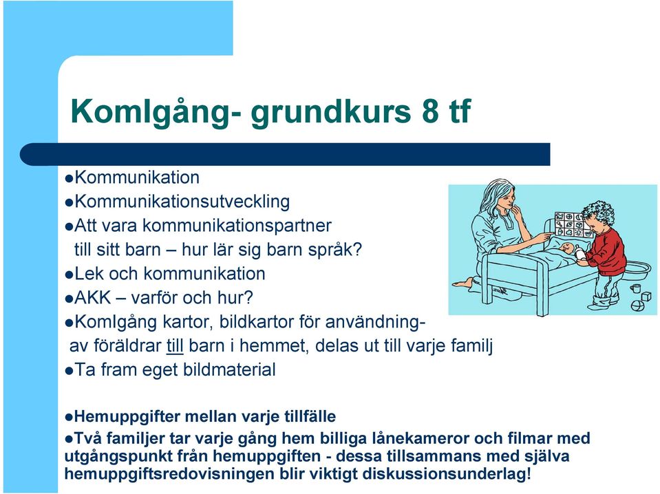 KomIgång kartor, bildkartor för användningav föräldrar till barn i hemmet, delas ut till varje familj Ta fram eget bildmaterial