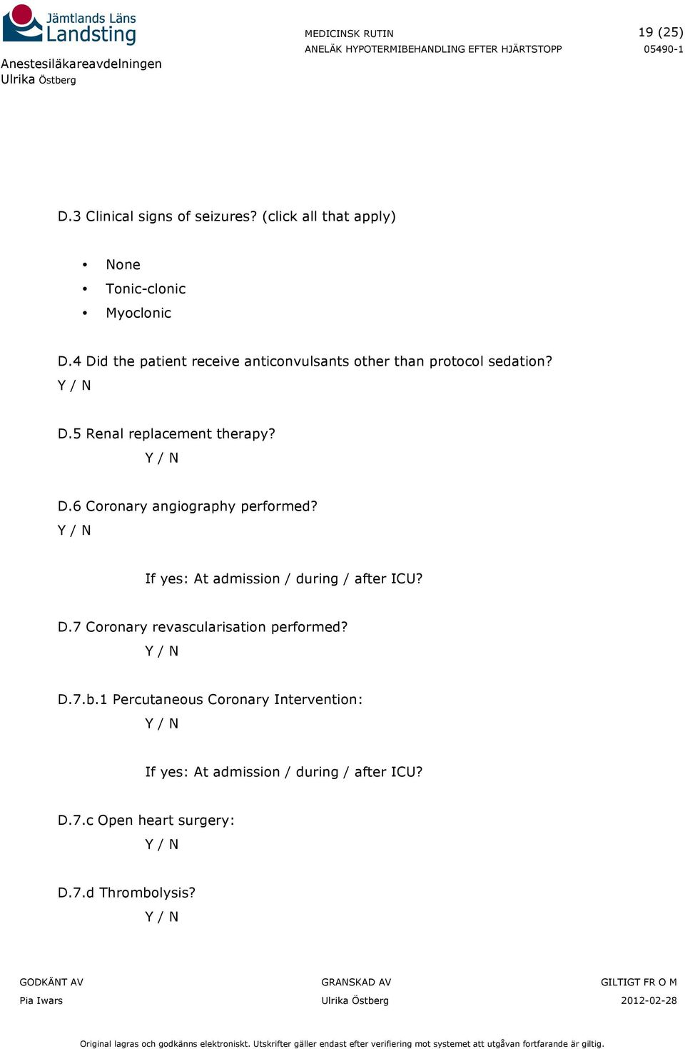 If yes: At admission / during / after ICU? D.7 Coronary revascularisation performed? D.7.b.