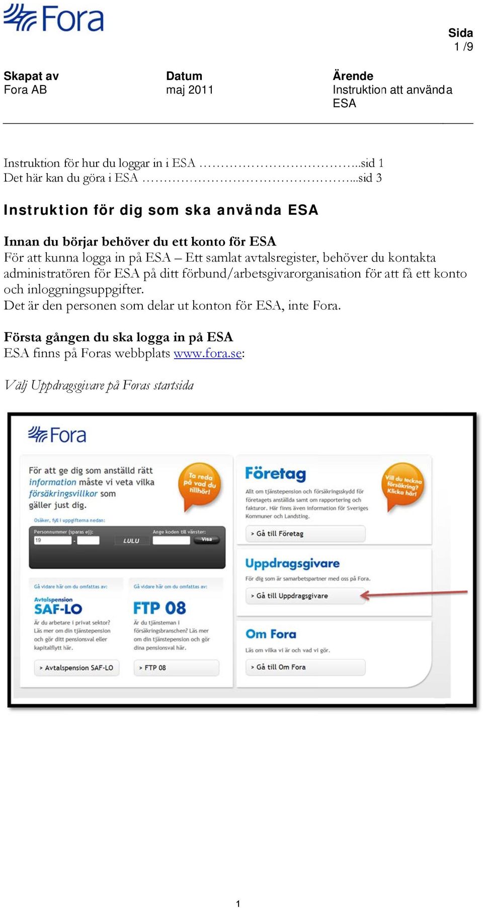 avtalsregister, behöver duu kontakta administratören för på ditt förbund/arbetsgivarorganisation för att få ett konto och