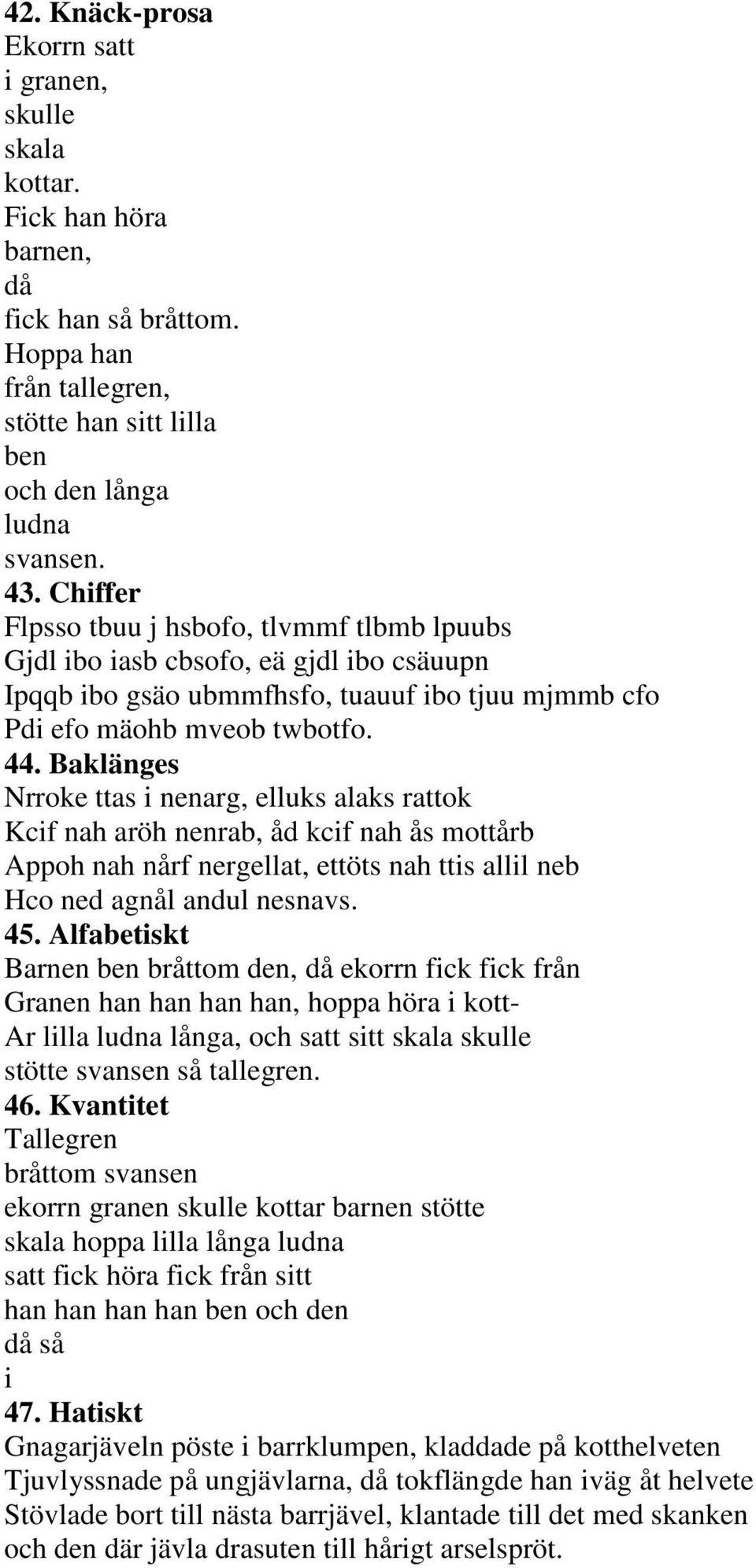 Baklänges Nrroke ttas i nenarg, elluks alaks rattok Kcif nah aröh nenrab, åd kcif nah ås mottårb Appoh nah nårf nergellat, ettöts nah ttis allil neb Hco ned agnål andul nesnavs. 45.