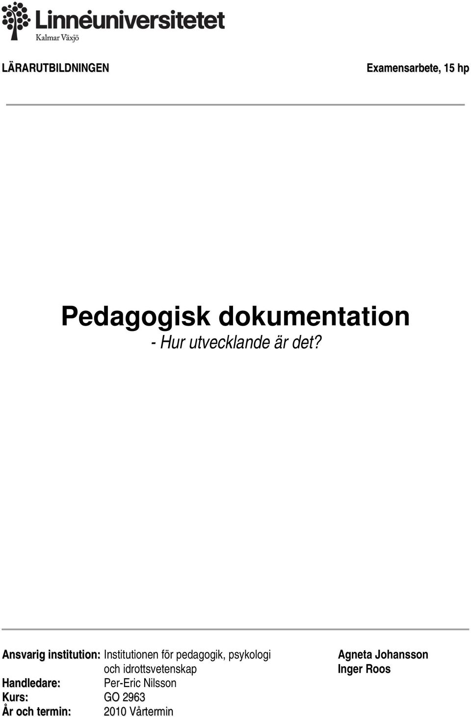 Ansvarig institution: Institutionen för pedagogik, psykologi och