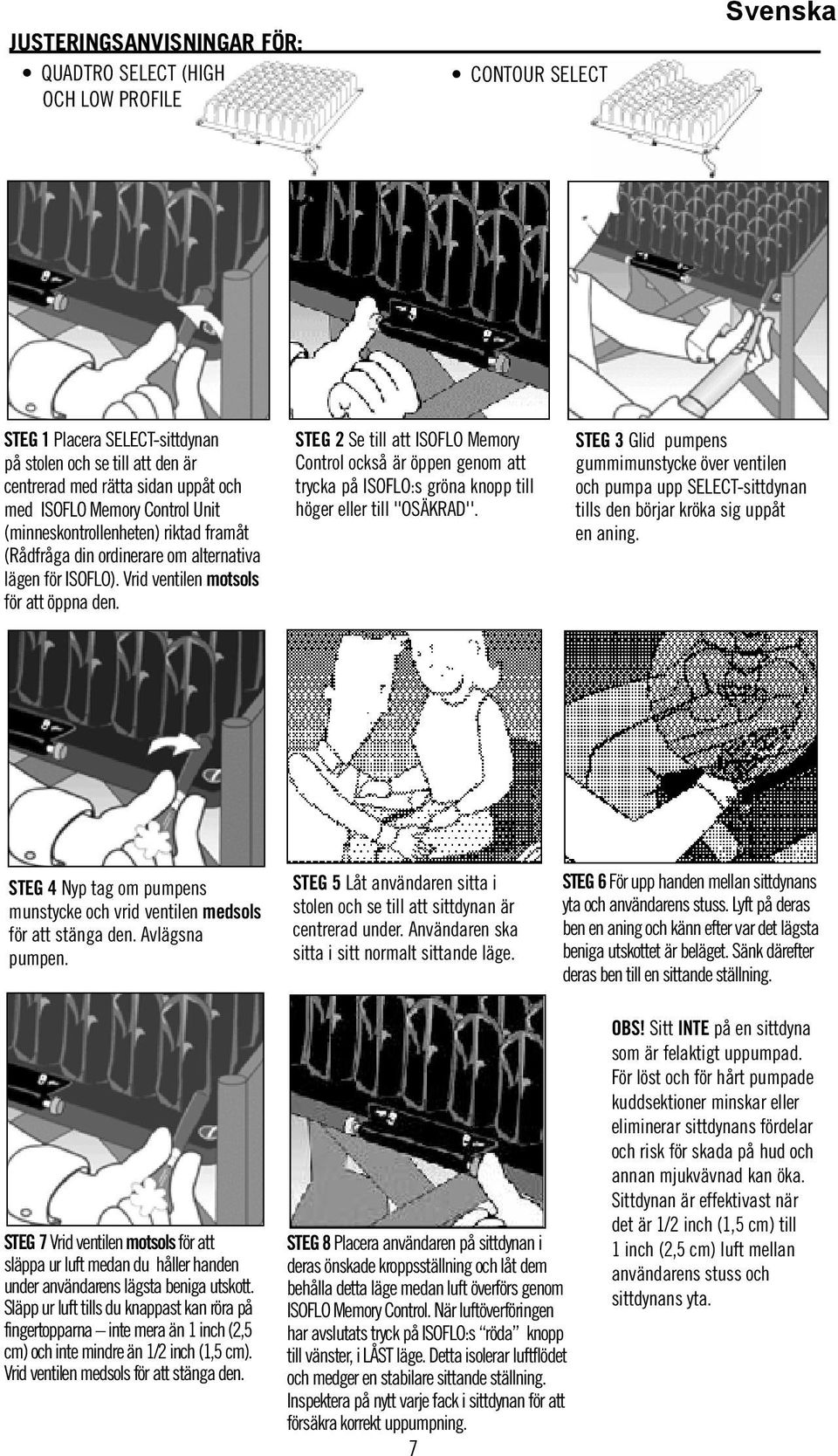 STEG 2 Se till att ISOFLO Memory Control också är öppen genom att trycka på ISOFLO:s gröna knopp till höger eller till ''OSÄKRAD''.