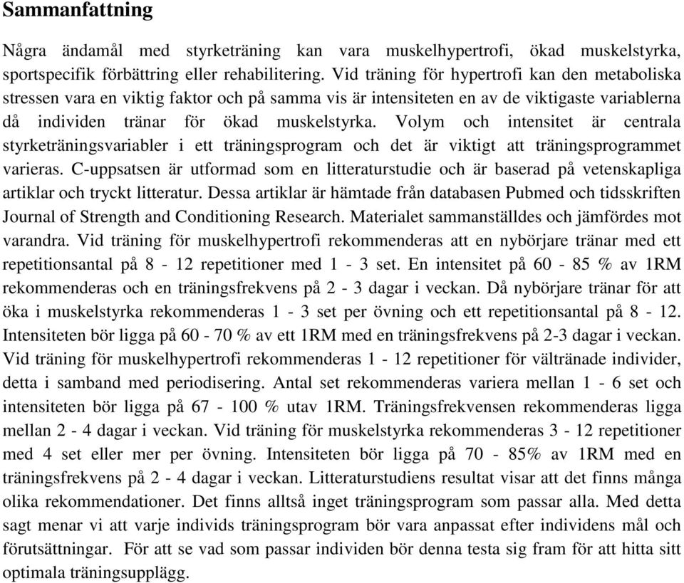 Volym och intensitet är centrala styrketräningsvariabler i ett träningsprogram och det är viktigt att träningsprogrammet varieras.