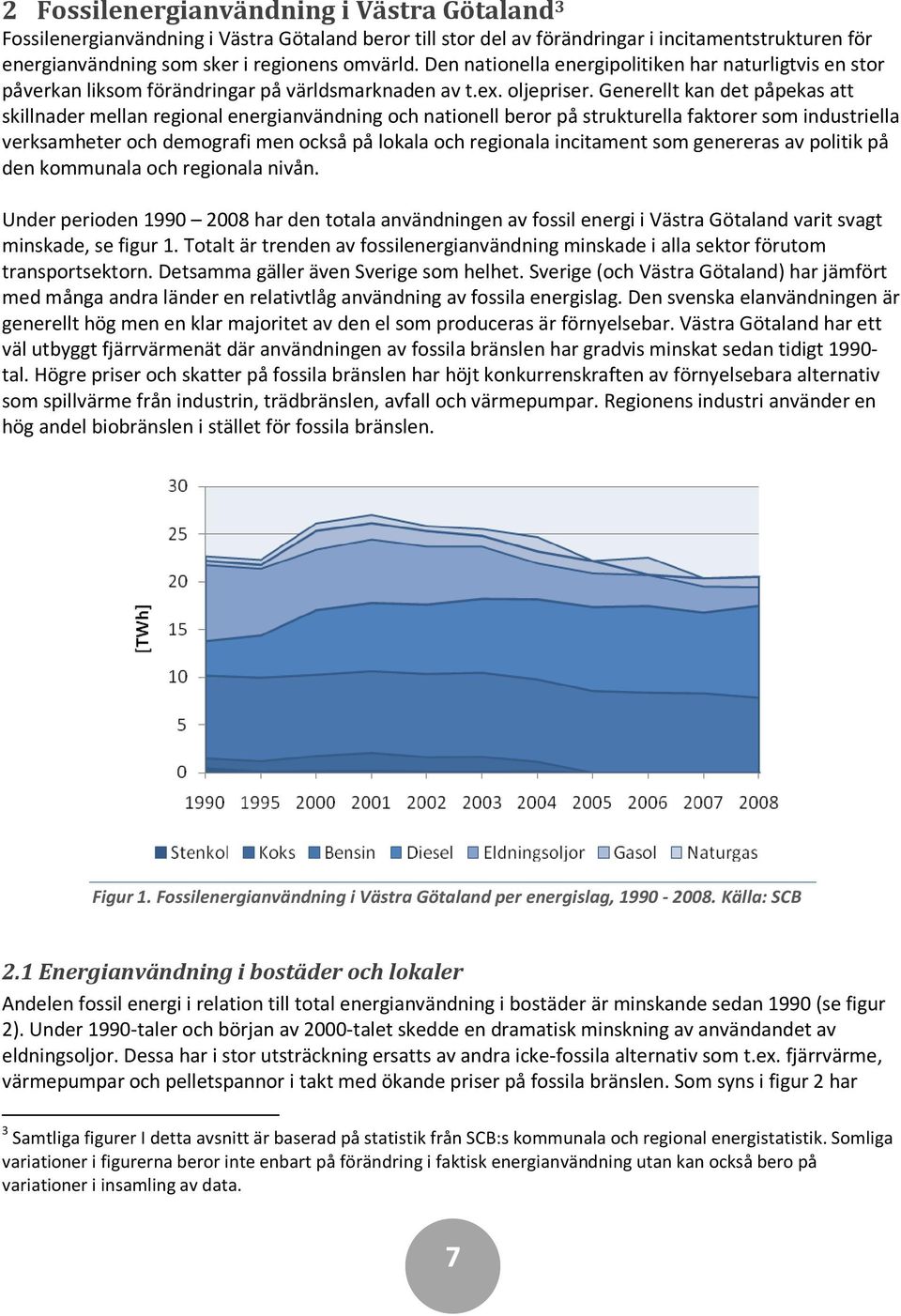 Generellt kan det påpekas att skillnader mellan regional energianvändning och nationell beror på strukturella faktorer som industriella verksamheter och demografi men också på lokala och regionala