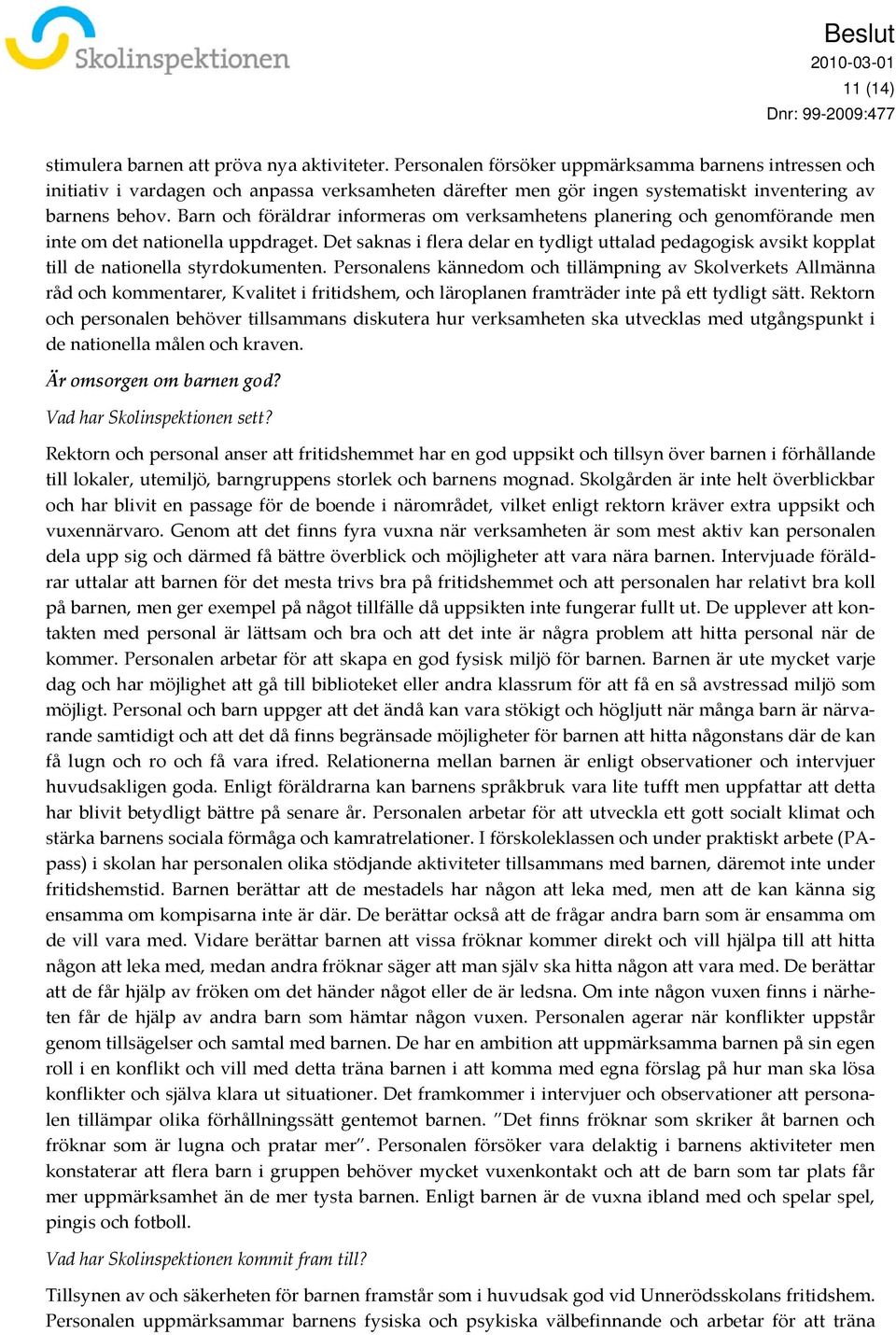 Barn och föräldrar informeras om verksamhetens planering och genomförande men inte om det nationella uppdraget.