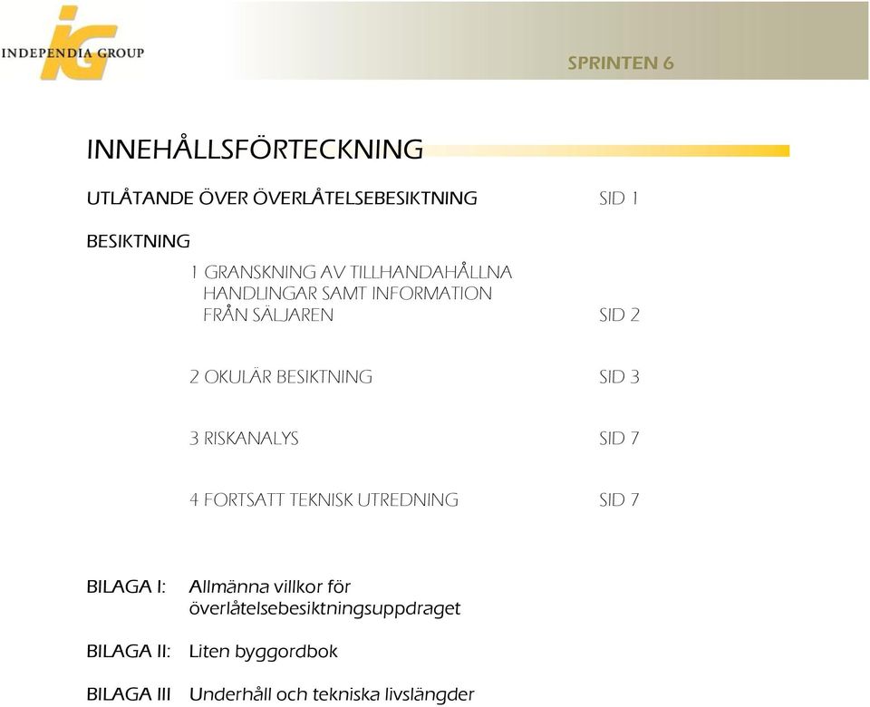 RISKANALYS SID 7 4 FORTSATT TEKNISK UTREDNING SID 7 BILAGA I: Allmänna villkor för