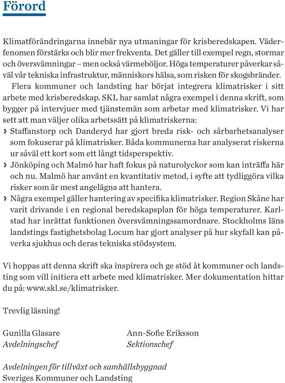 Flera kommuner och landsting har börjat integrera klimatrisker i sitt arbete med krisberedskap.