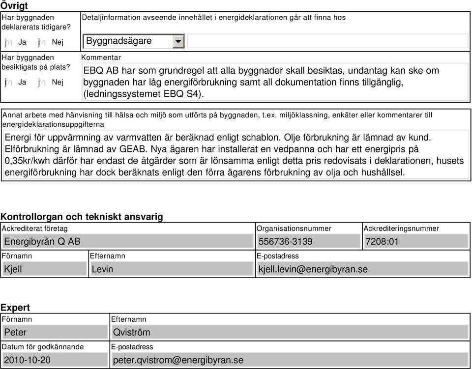 S4). Annat arbete med hänvisning till hälsa och miljö som utförts på byggnaden, t.ex.