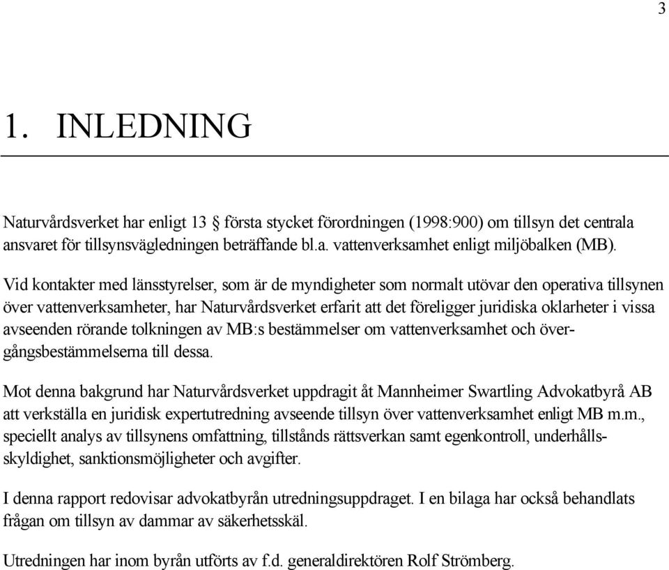 avseenden rörande tolkningen av MB:s bestämmelser om vattenverksamhet och övergångsbestämmelserna till dessa.