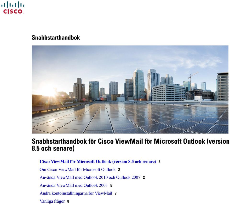 och senare) 2 Om Cisco ViewMail för Microsoft Outlook 2 Använda ViewMail med Outlook