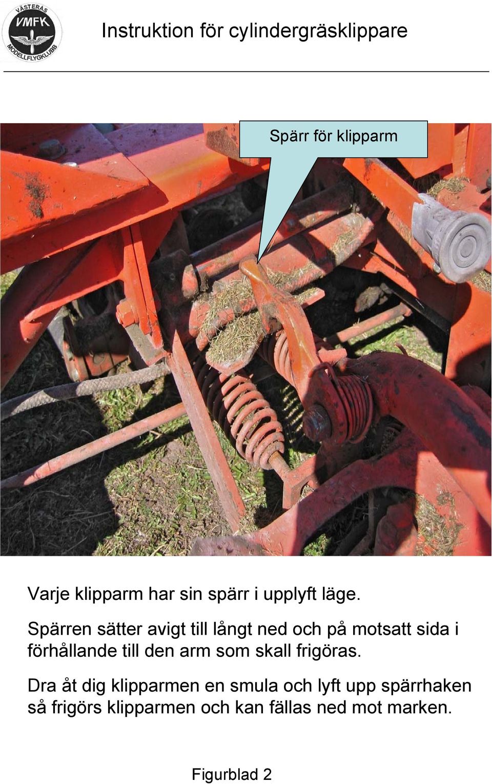 till den arm som skall frigöras.