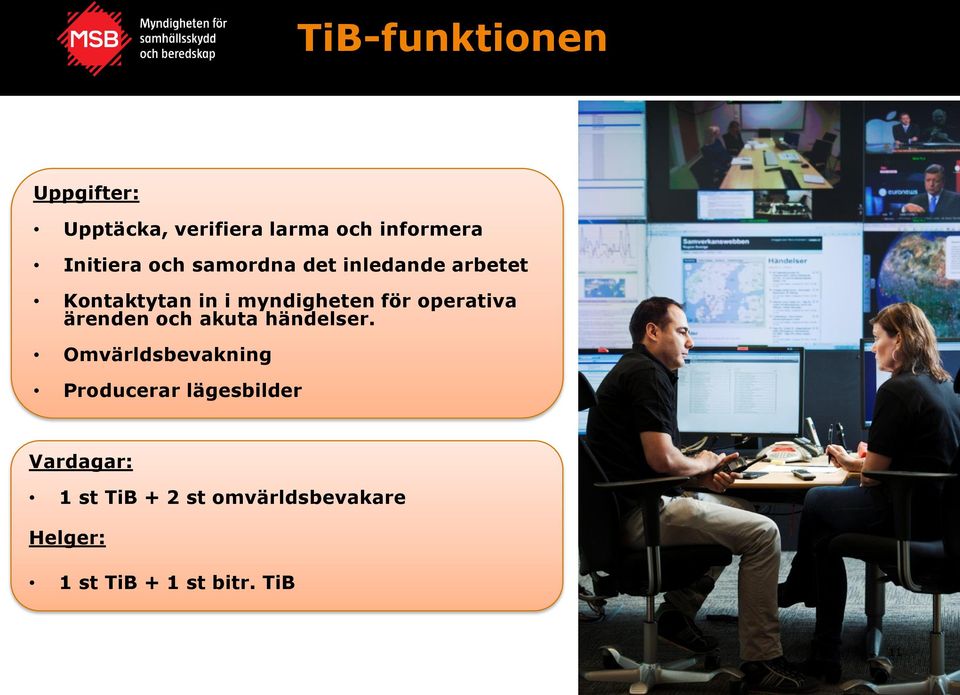 operativa ärenden och akuta händelser.