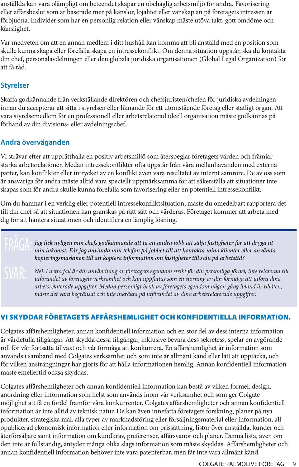 Individer som har en personlig relation eller vänskap måste utöva takt, gott omdöme och känslighet.