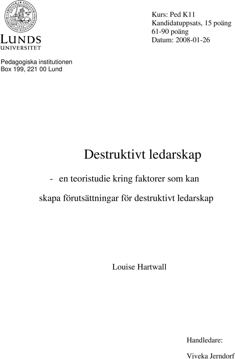 Destruktivt ledarskap - en teoristudie kring faktorer som kan skapa