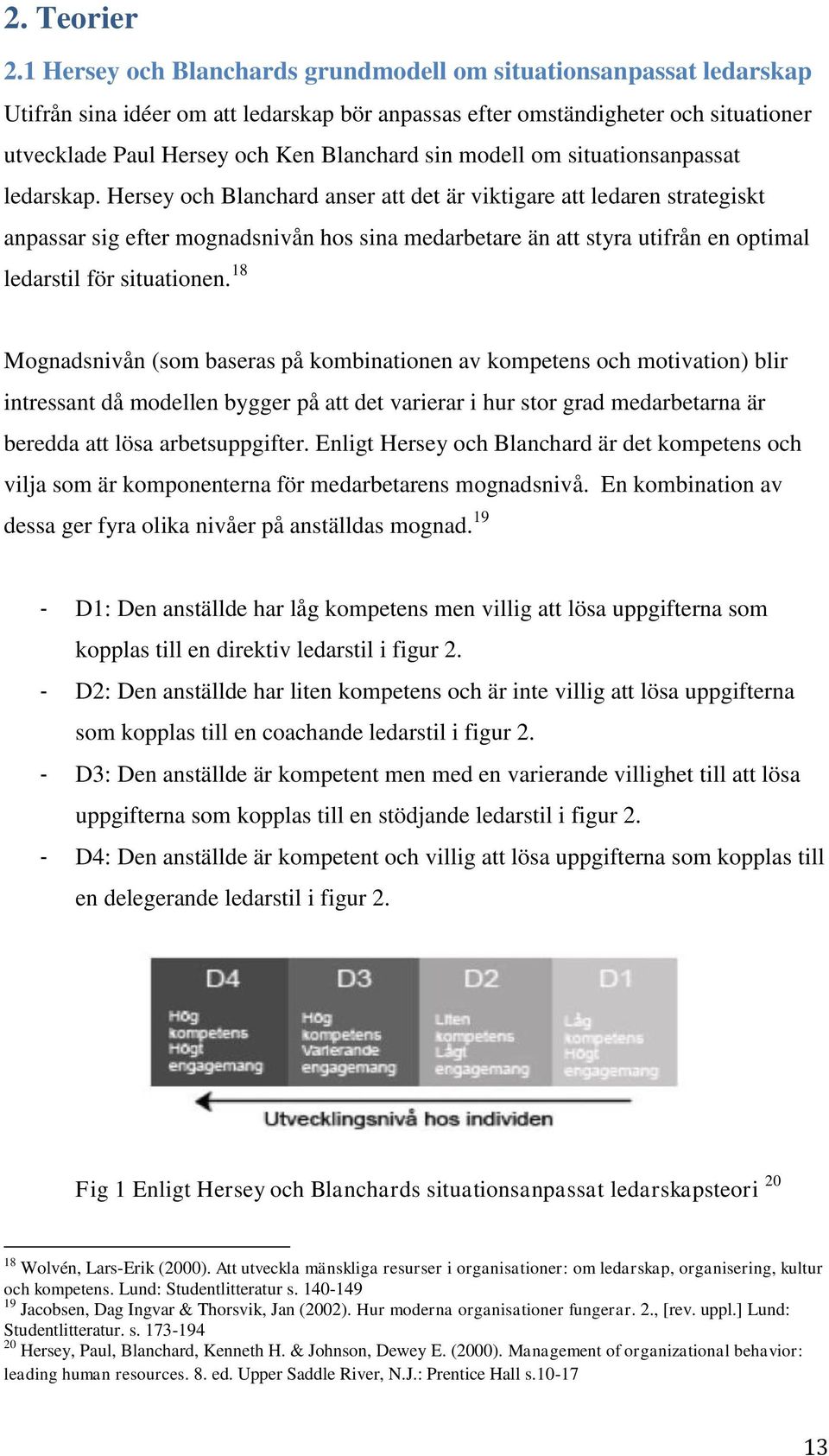 modell om situationsanpassat ledarskap.