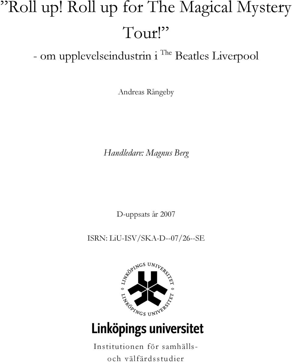 Rångeby Handledare: Magnus Berg D-uppsats år 2007 ISRN: